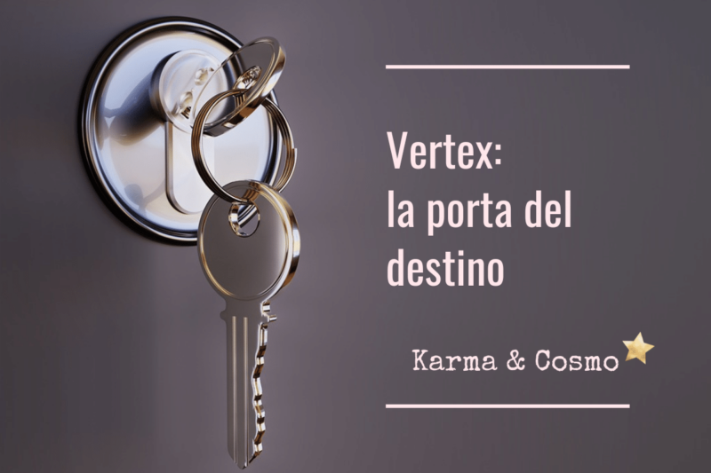 Il Vertex in astrologia: la porta del destino.
