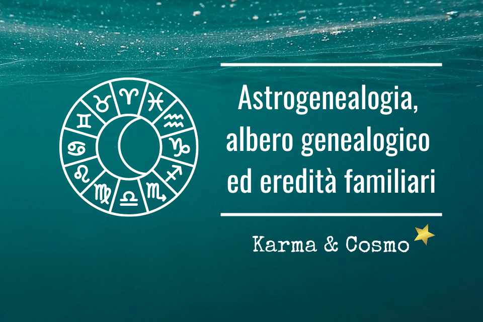 astrogenealogia, albero genealogico ed eredità familiari.