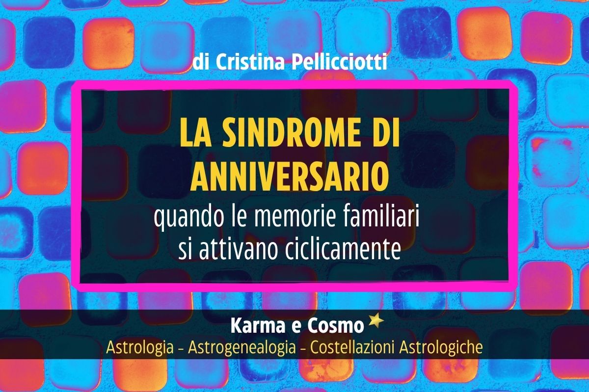 La sindrome di anniversario in Astrogenealogia: quando le memorie familiari si attivano ciclicamente